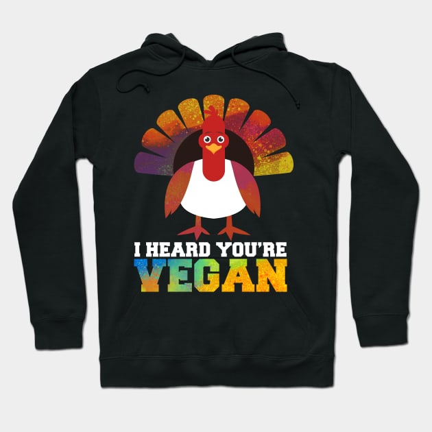 I Heard You're Vegan Veggie Meatless Gift Hoodie by BarrelLive